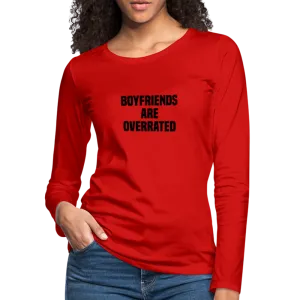 Boyfriends Are Overrated Women's Premium Long Sleeve T-Shirt