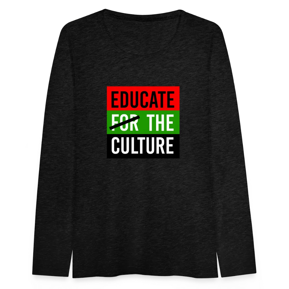 Educate The Culture - Women's Premium Long Sleeve T-Shirt