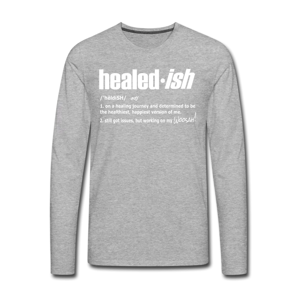 Healed-ish Definition - Long Sleeve T-Shirt (Unisex)