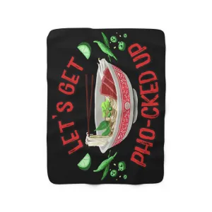 Let's Get Pho-cked Up Sherpa Fleece Blanket