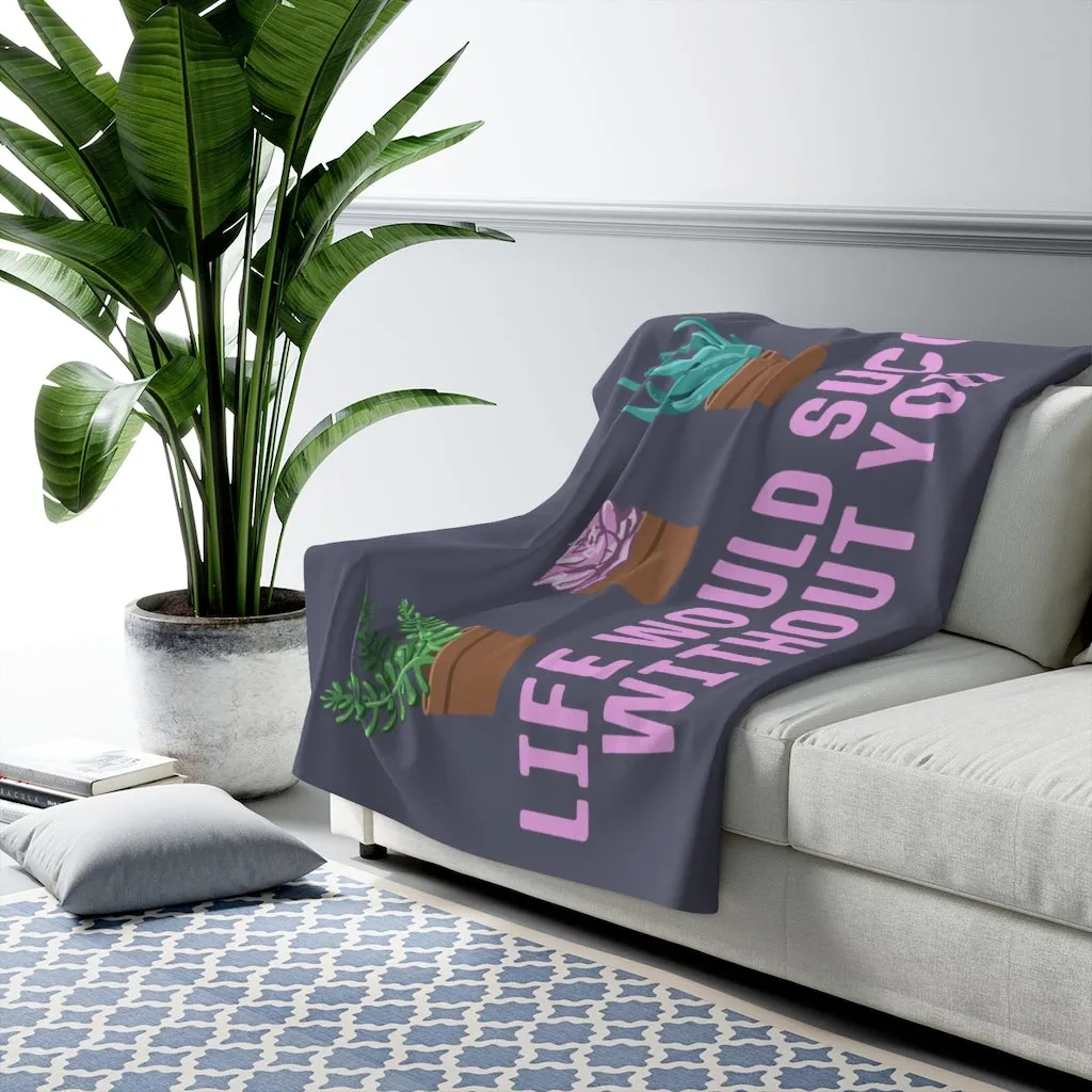 Life Would Succ Without You Sherpa Fleece Blanket